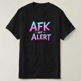 CAMISETA AFK PERO ALERT