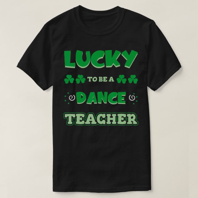 Camiseta Afortunado De Ser Profesor De Baile St. (Diseño del anverso)