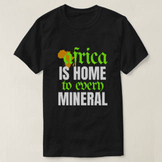 Camiseta Africa is Home To Every Mineral | T-shirt