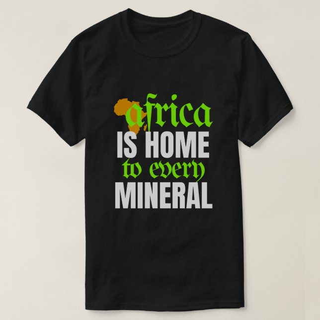 Camiseta Africa is Home To Every Mineral | T-shirt (Diseño del anverso)