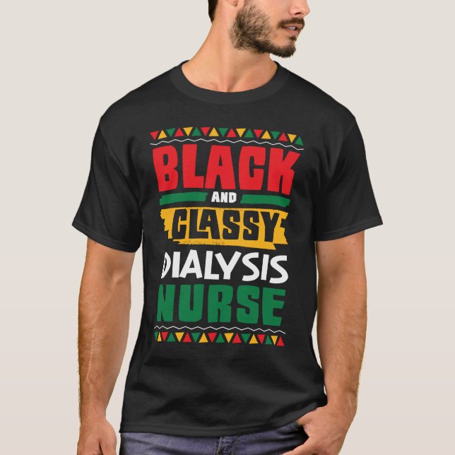 Camiseta African American Black & Classy Dialysis Nurse Bla (Anverso)
