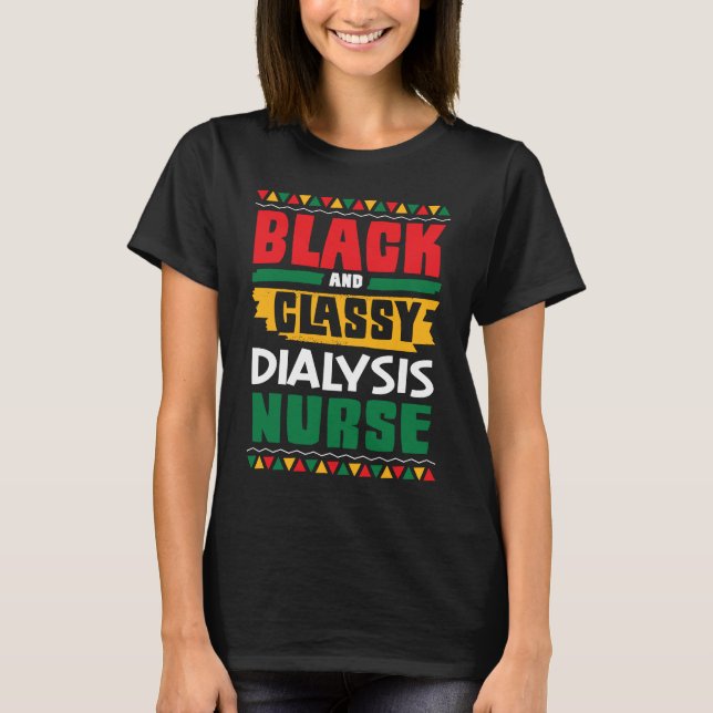Camiseta African American Black & Classy Dialysis Nurse Bla (Anverso)