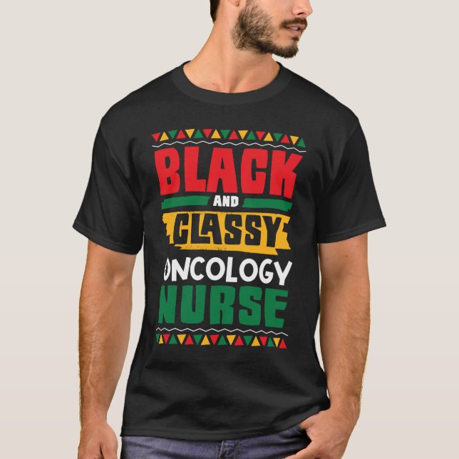 Camiseta African American Black & Classy Oncology Nurse Bla (Anverso)