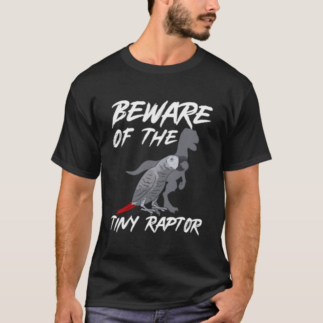 Camiseta African Grey Parrot Beware Of The Tiny Raptor (Anverso)