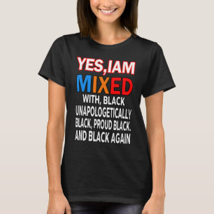 Camiseta Afro Sí, Estoy Mezclada Con Negro Orgulloso Sin Di
