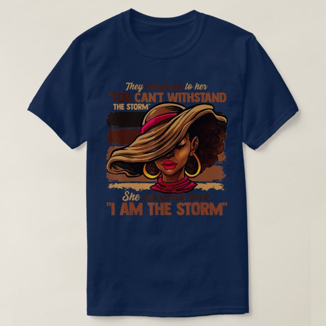 Camiseta Afro Woman I Am The Storm Black Empowerment Melani (Diseño del anverso)