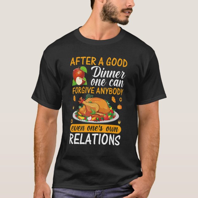Camiseta After A Good Dinner One Can Forgive Anybody Even O (Anverso)