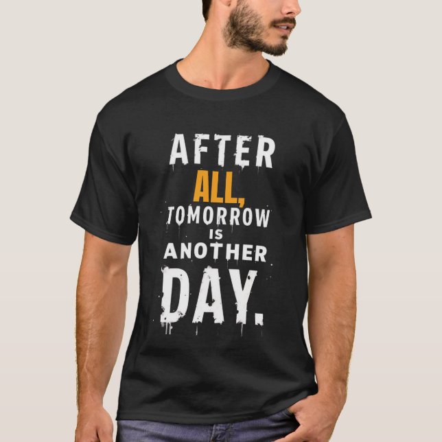 Camiseta After All, Tomorrow is another day t shirt (Anverso)