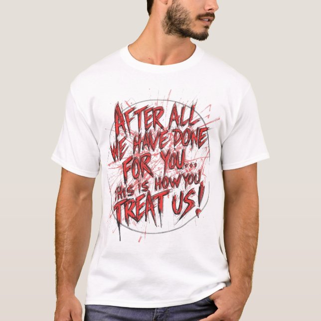 Camiseta After All We Have Done For You... (Anverso)