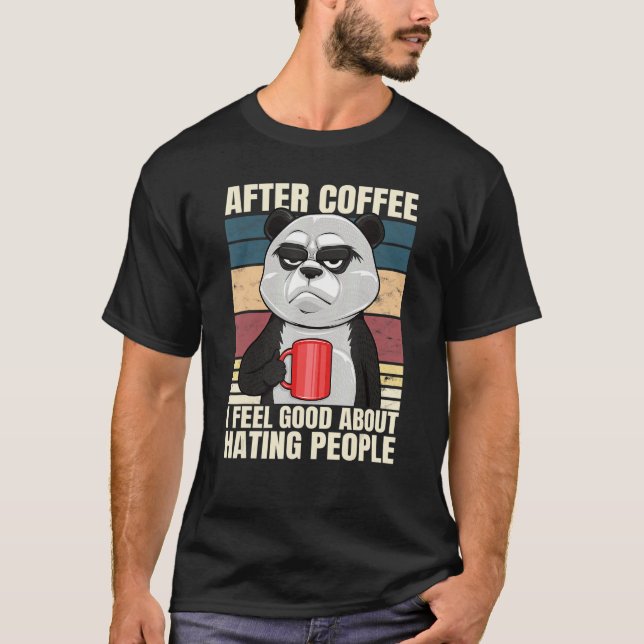 Camiseta After Coffee I Feel Good About Hating People Panda (Anverso)