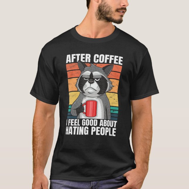 Camiseta After Coffee I Feel Good About Hating People Racco (Anverso)