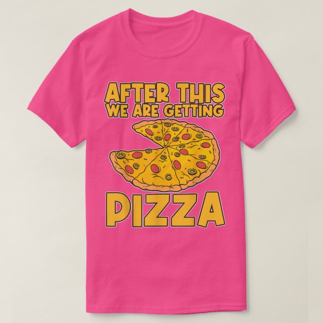 Camiseta After These We're Getting Pizza Pizza T-Shirt (Diseño del anverso)