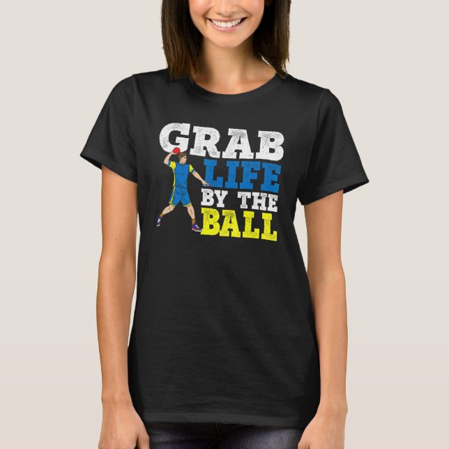 Camiseta Agarra La Vida De La Pelota De Ball Dodgeball Dip  (Anverso)