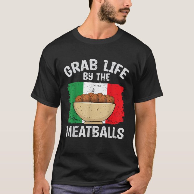 Camiseta Agarra La Vida Por La Comida Italiana De Las Bolas (Anverso)
