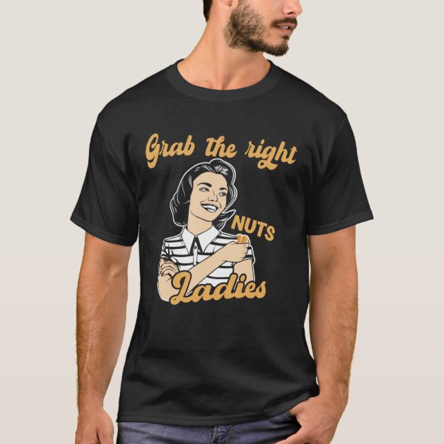 Camiseta Agarra las nueces correctas damas alergia al cacah (Anverso)