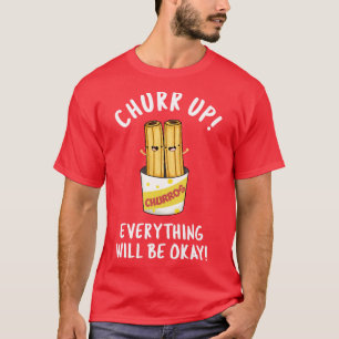 Camiseta Agarra Todo Estará Bien Churros Pun Gracioso