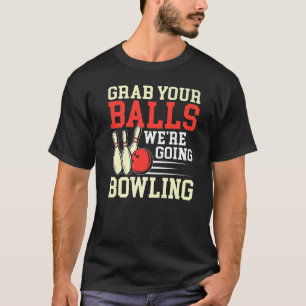 Camiseta Agarra tus bolas Bowling Jugador Bowler Hombres
