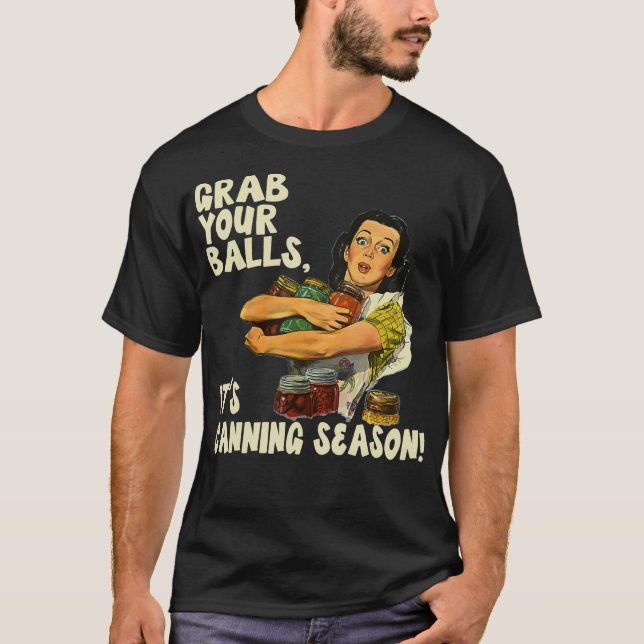 Camiseta Agarra tus bolas en temporada de lata (2) (Anverso)