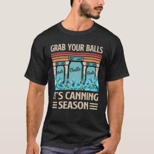 Camiseta agarra tus bolas en temporada de latas