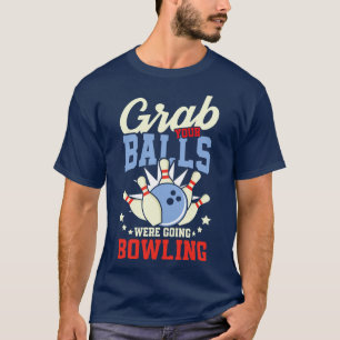 Camiseta Agarra tus bolas para el regalo del equipo de Bowl