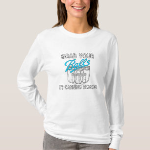 Camiseta Agarra tus jarras... es temporada de canning... pe