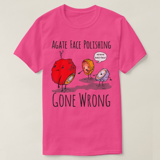 Camiseta Agate Face Polishing Gone Wrong Rock Collector (Diseño del anverso)
