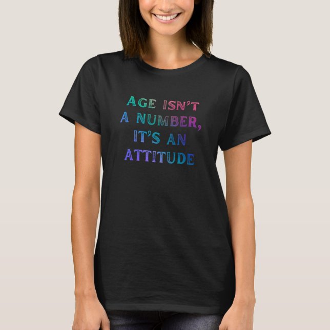 Camiseta Age isnu2019t a number itu2019s an attitude old pe (Anverso)