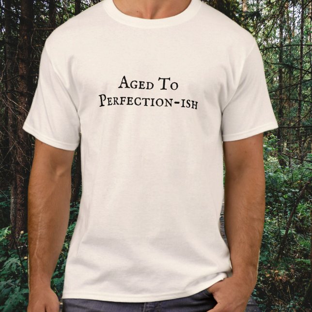Camiseta Aged To Perfecny Birthday T-Shirt (Subido por el creador)