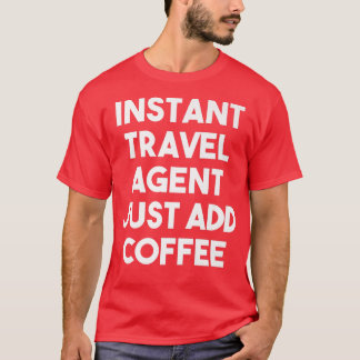 Camiseta Agente de viajes instantáneo acaba de agregar un v
