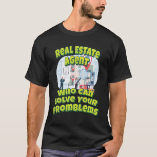 Camiseta Agente inmobiliario que puede resolver sus problem