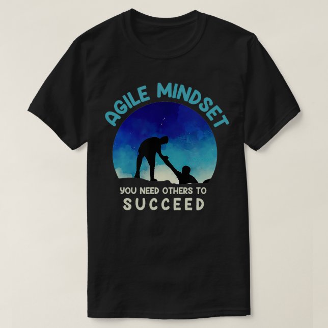 Camiseta Agile Mindset Que Necesita Otros Para Tener Éxito (Diseño del anverso)