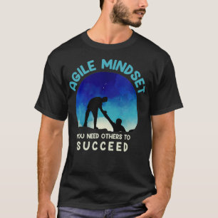 Camiseta Agile Mindset Que Necesita Otros Para Tener Éxito