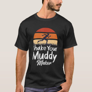 Camiseta Agitar a tu creador de fango - Corriendo lodo