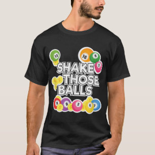 Camiseta Agitar esas bolas Gracioso Bingo Jugador Lottery A