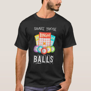 Camiseta Agitar esas bolas Gracioso Bingo Llamador Juego Lo