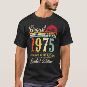 Camiseta Agosto De 1975 47 Años De Ser Awesome Ltd Edition