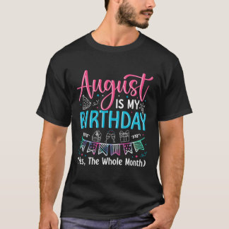 Camiseta Agosto Es Mi Cumpleaños Sí Todo El Mes Agosto B