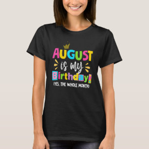 Camiseta Agosto Es Mi Cumpleaños Sí Todo El Mes Cumpleaños