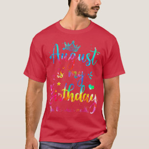 Camiseta Agosto Es Mi Cumpleaños Sí Todo El Mes Gracioso Au