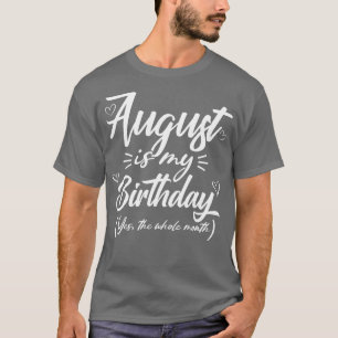 Camiseta Agosto Es Mi Cumpleaños Sí Todo El Mes Gracioso Gi