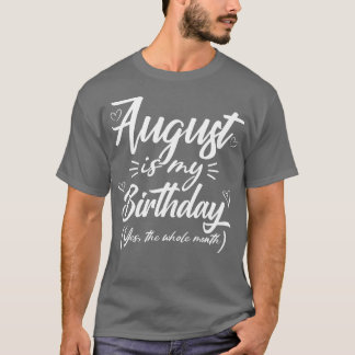 Camiseta Agosto Es Mi Cumpleaños Sí Todo El Mes Gracioso Gi