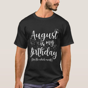 Camiseta Agosto Es Mi Cumpleaños Todo El Mes De Agosto