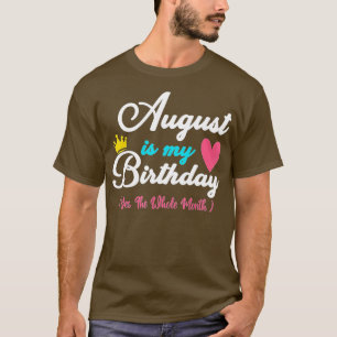 Camiseta Agosto Es Mi Mes De Cumpleaños Sí Todo El Mes Fu