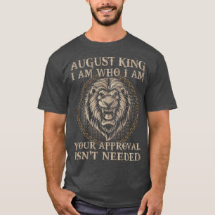Camiseta Agosto Rey Soy Quien Soy Tu Aprobación No Es Neto
