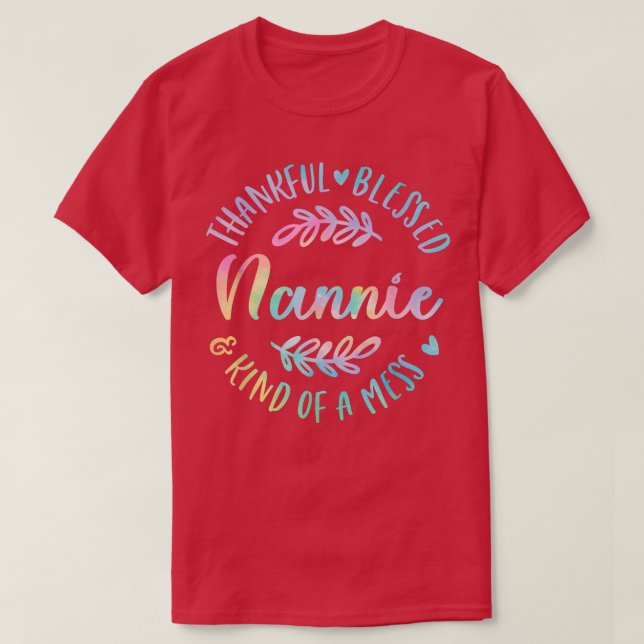 Camiseta Agradecidos Y Como Una Mess Nannie Thanksg (Diseño del anverso)