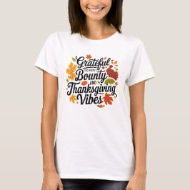 Camiseta Agradecimiento por el Bounty and Thanksgiving Vibe