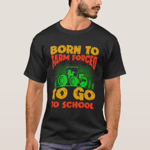 Camiseta Agricultor Nacido En Granja Obligado A Ir A La Agr