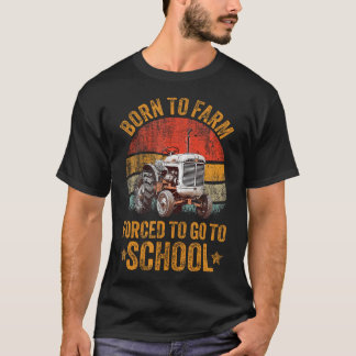 Camiseta Agricultor Nacido Para Cultivar Obligado A Ir A La