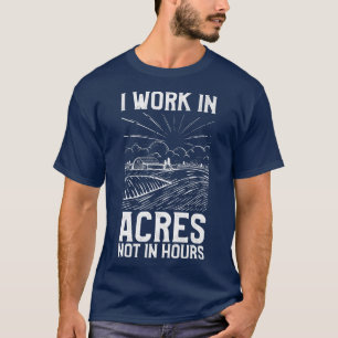 Camiseta Agricultor Yo Trabajo En Acres No En Horas