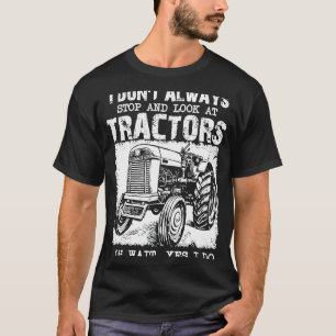Camiseta Agricultura No Siempre Paro De Mirar El Tractor Tr